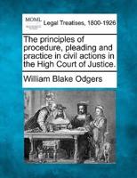 The Principles of Procedure, Pleading and Practice in Civil Actions in the High Court of Justice.