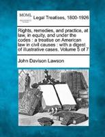 Rights, Remedies, and Practice, at Law, in Equity, and Under the Codes