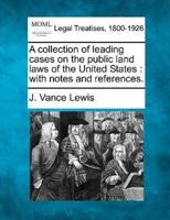 A Collection of Leading Cases on the Public Land Laws of the United States