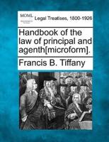 Handbook of the Law of Principal and Agenth[microform].