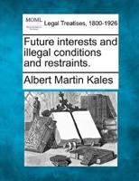 Future Interests and Illegal Conditions and Restraints.