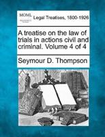 A Treatise on the Law of Trials in Actions Civil and Criminal. Volume 4 of 4