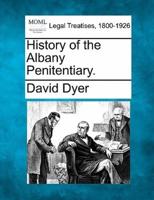 History of the Albany Penitentiary.
