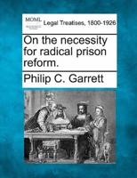 On the Necessity for Radical Prison Reform.