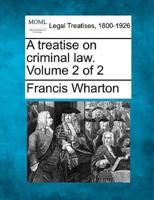 A Treatise on Criminal Law. Volume 2 of 2