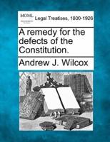 A Remedy for the Defects of the Constitution.