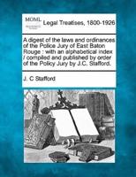 A Digest of the Laws and Ordinances of the Police Jury of East Baton Rouge