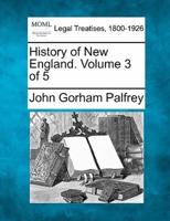 History of New England. Volume 3 of 5