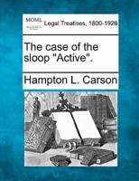 The Case of the Sloop Active.