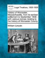 History of Worcester, Massachusetts, from Its Earliest Settlement to September 1836