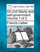On Civil Liberty and Self-Government. Volume 1 of 2