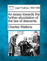 An Essay Towards the Further Elucidation of the Law of Descents.