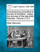 Conveyancing According to the Law of Scotland