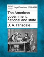 The American Government, National and State.