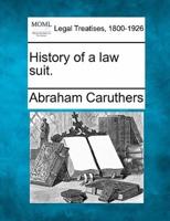 History of a Law Suit.