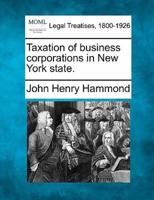 Taxation of Business Corporations in New York State.