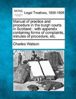 Manual of Practice and Procedure in the Burgh Courts in Scotland