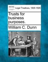 Trusts for Business Purposes.