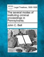 The Several Modes of Instituting Criminal Proceedings in Pennsylvania.