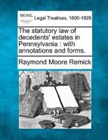 The Statutory Law of Decedents' Estates in Pennsylvania