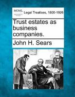 Trust Estates as Business Companies.