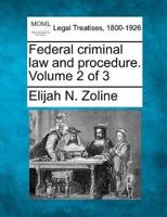 Federal Criminal Law and Procedure. Volume 2 of 3