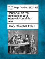 Handbook on the Construction and Interpretation of the Laws.