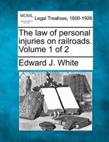 The Law of Personal Injuries on Railroads. Volume 1 of 2