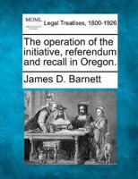 The Operation of the Initiative, Referendum and Recall in Oregon.