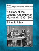 A History of the General Assembly of Maryland, 1635-1904.