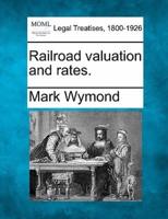 Railroad Valuation and Rates.