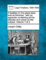 A Treatise on the Game Laws and on Fisheries