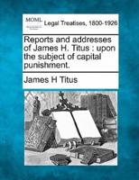 Reports and Addresses of James H. Titus