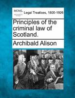 Principles of the Criminal Law of Scotland.