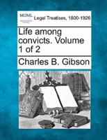 Life Among Convicts. Volume 1 of 2