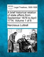 A Brief Historical Relation of State Affairs from September 1678 to April 1714. Volume 1 of 6