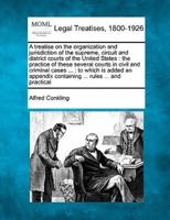 A Treatise on the Organization and Jurisdiction of the Supreme, Circuit and District Courts of the United States