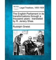 The English Parliament in Its Transformations Through a Thousand Years