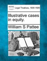 Illustrative Cases in Equity.