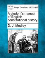 A Student's Manual of English Constitutional History.