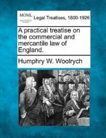 A Practical Treatise on the Commercial and Mercantile Law of England.