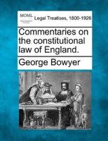 Commentaries on the Constitutional Law of England.