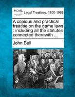 A Copious and Practical Treatise on the Game Laws