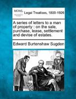 A Series of Letters to a Man of Property