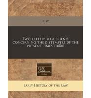 Two Letters to a Friend, Concerning the Distempers of the Present Times (1686)