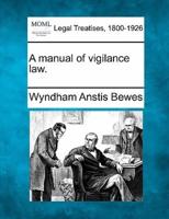 A Manual of Vigilance Law.