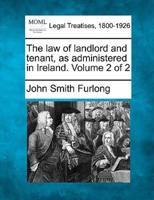 The Law of Landlord and Tenant, as Administered in Ireland. Volume 2 of 2