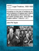 A Treatise on the Law of Evidence as Administered in England and Ireland