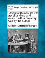 A Concise Treatise on the Law of Landlord and Tenant