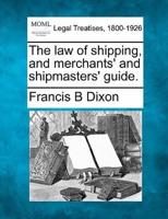 The Law of Shipping, and Merchants' and Shipmasters' Guide.